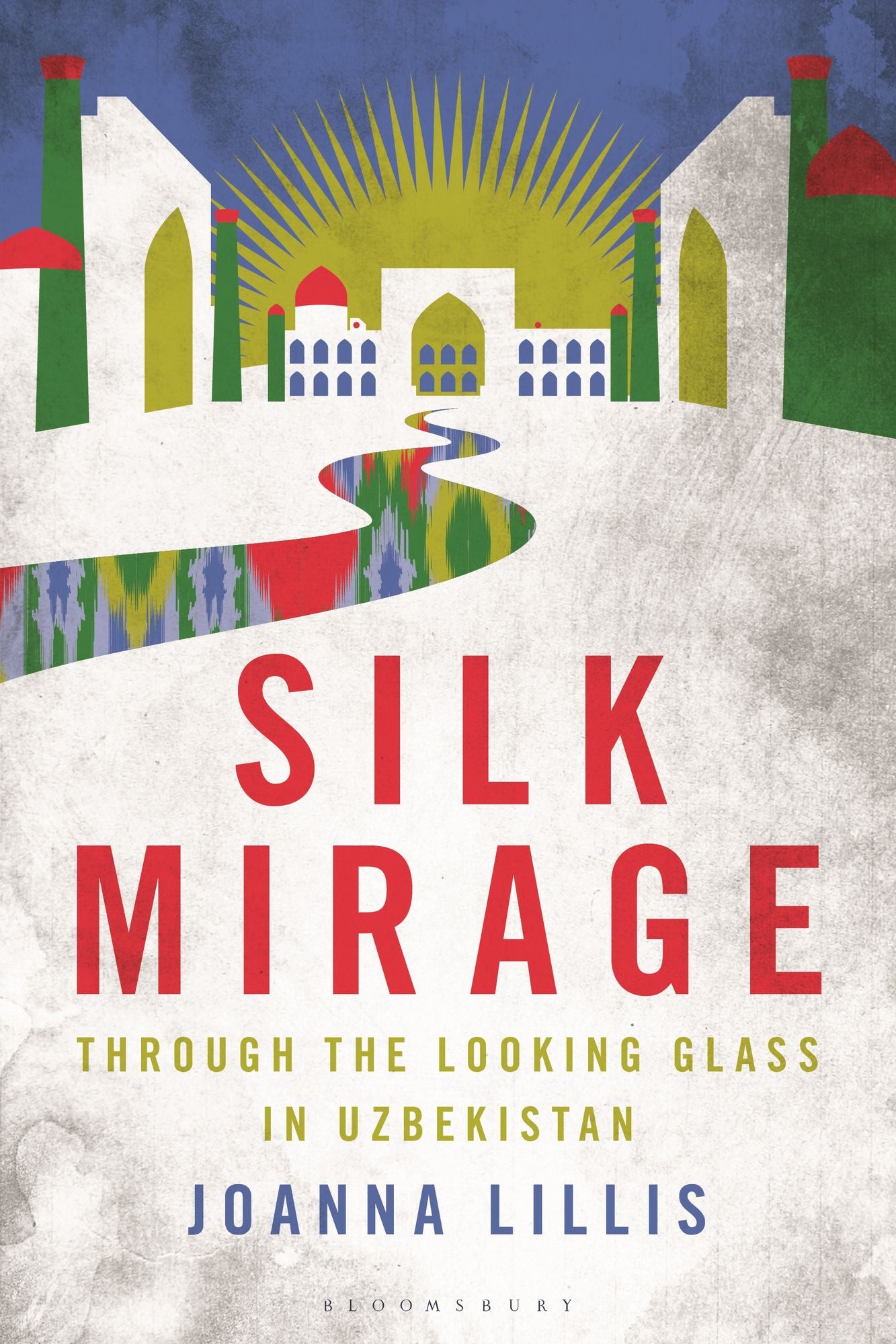 Silk Mirage: Through the Looking Glass in Uzbekistan