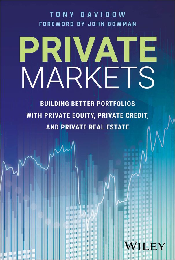 Private Markets: Building Better Portfolios with Private Equity, Private Credit, and Private Real Estate