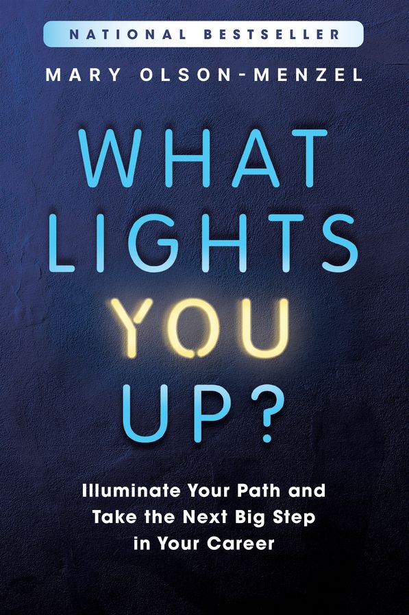 What Lights You Up?: Illuminate Your Path and Take the Next Big Step in Your Career