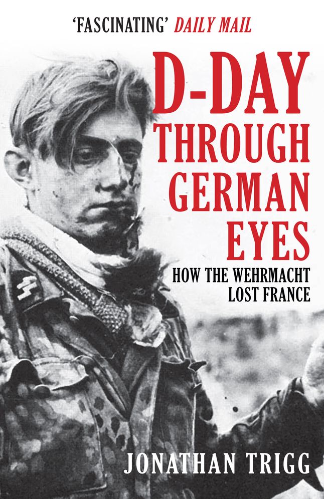D-Day Through German Eyes: How the Wehrmacht Lost France