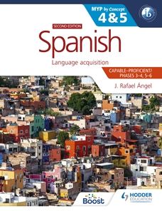 Spanish for the IB MYP 4&5 (Capable-Proficient/Phases 3-4, 5-6): MYP by Concept Second edition: by Concept