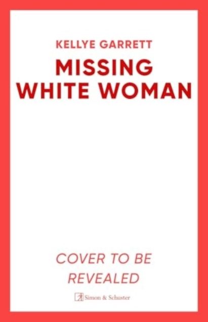 Missing White Woman: The razor-sharp new thriller from the award-winning author of LIKE A SISTER