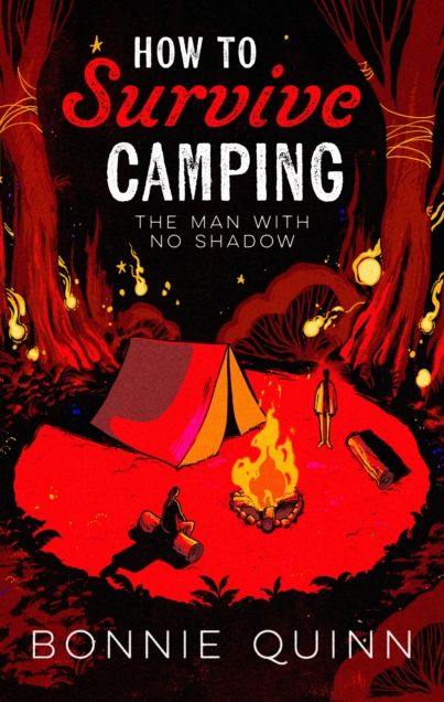 How to Survive Camping: The Man with No Shadow: A gruesomely funny and addictive must-read horror