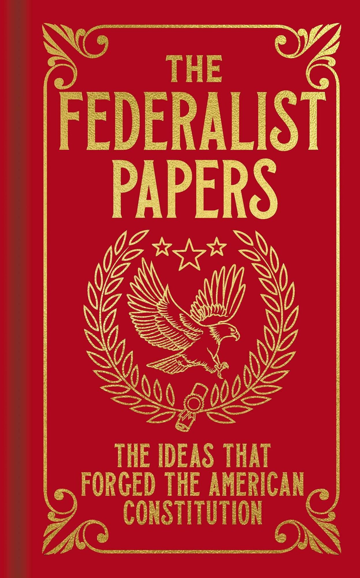 The Federalist Papers: The Ideas that Forged the American Constitution