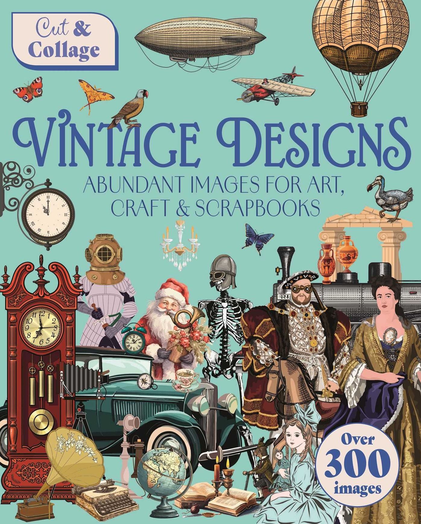 Cut & Collage Vintage Designs: Over 300 Images For Art, Craft & Scrapbooks