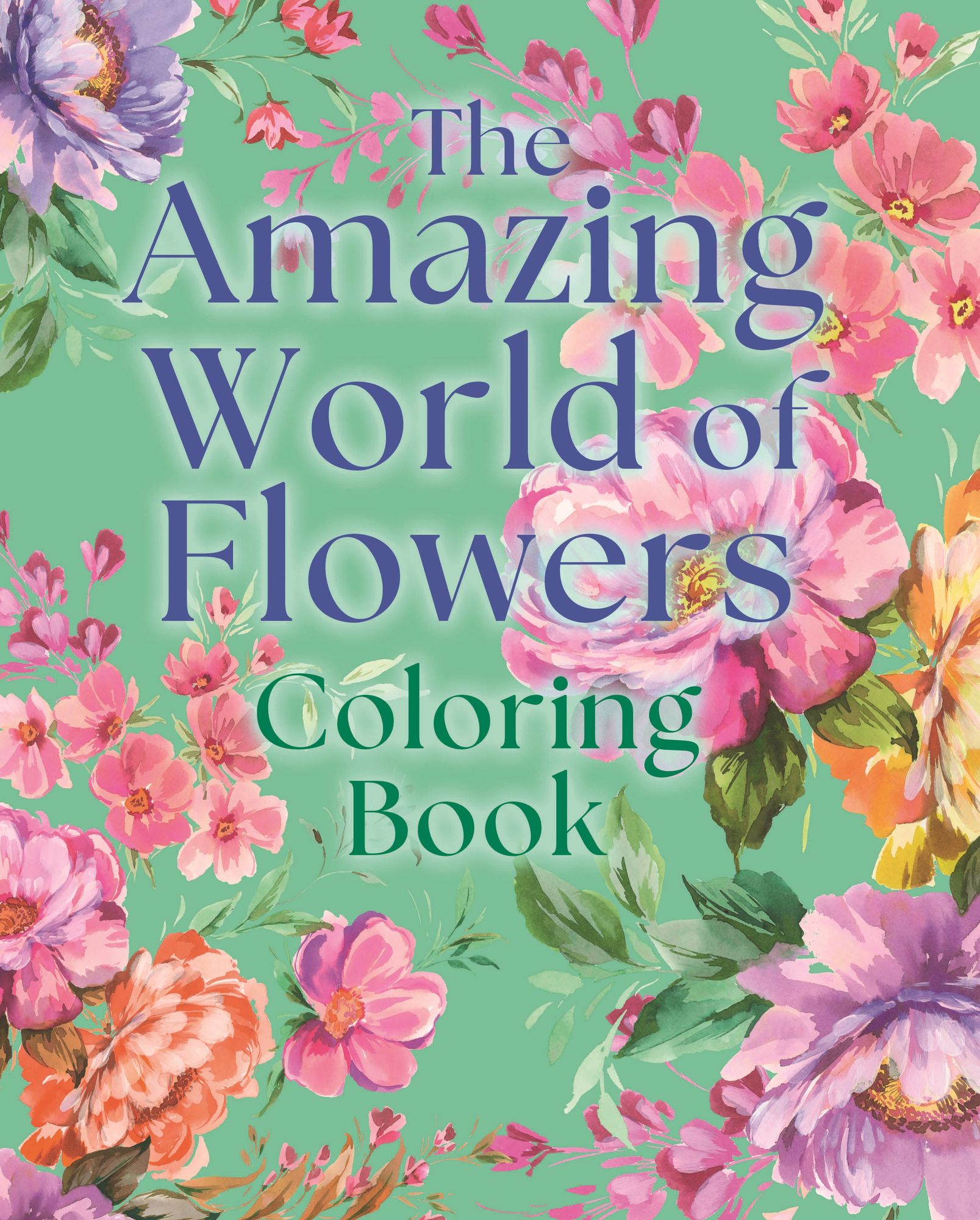 Amazing World of Flowers Coloring Book