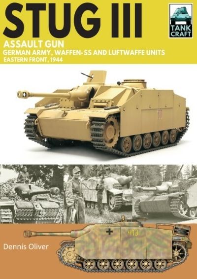 Tank Craft 44 Stug III Assault Gun: German Army, Waffen-SS and Luftwaffe Units Eastern Front, 1944