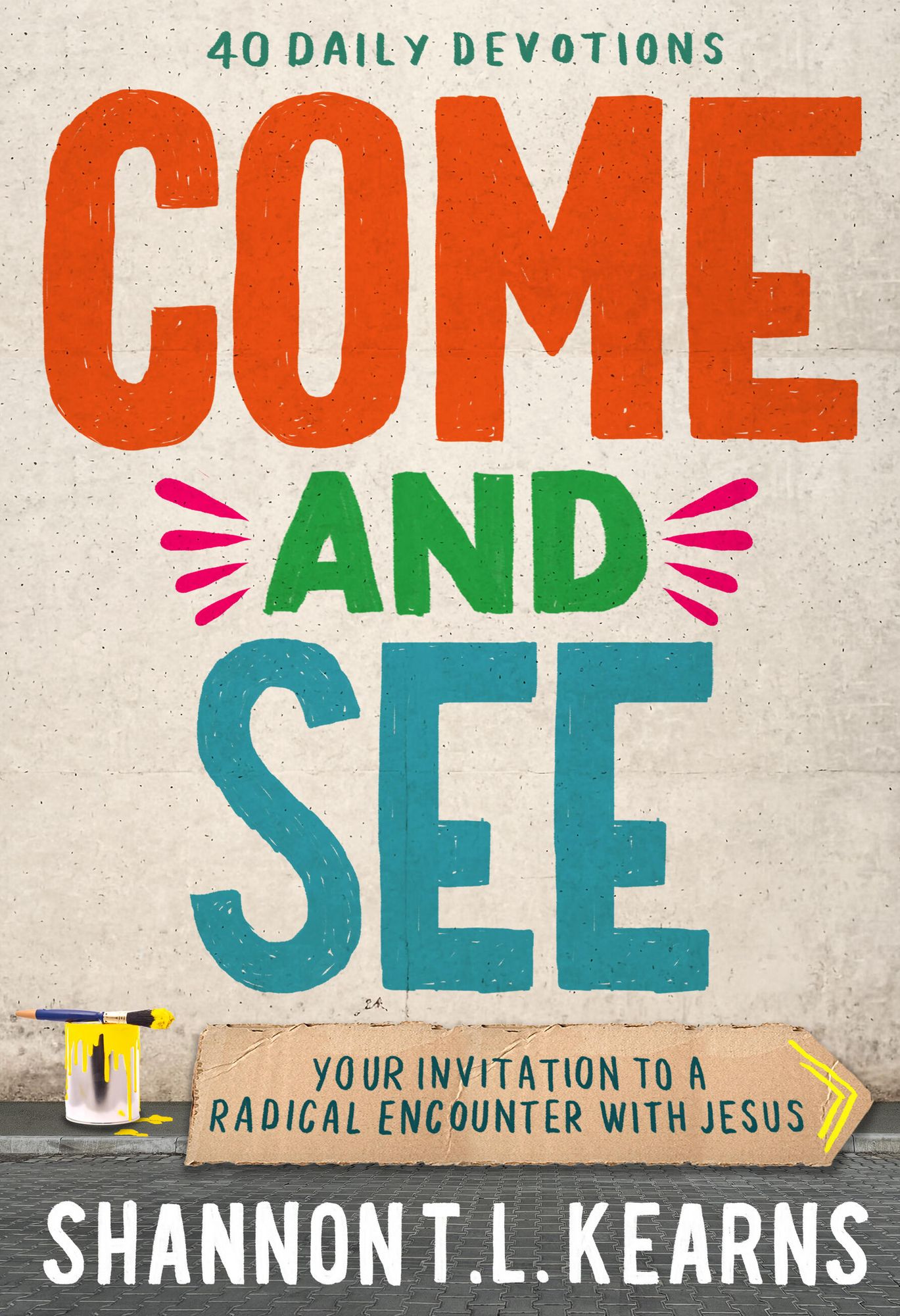 Come and See: An invitation to a radical encounter with Jesus