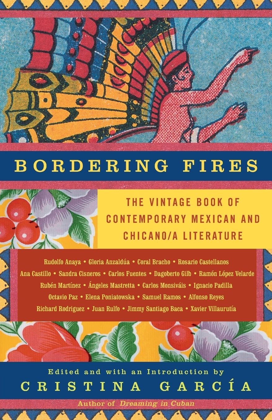 Bordering Fires: The Vintage Book of Contemporary Mexican and Chicano/a Literature