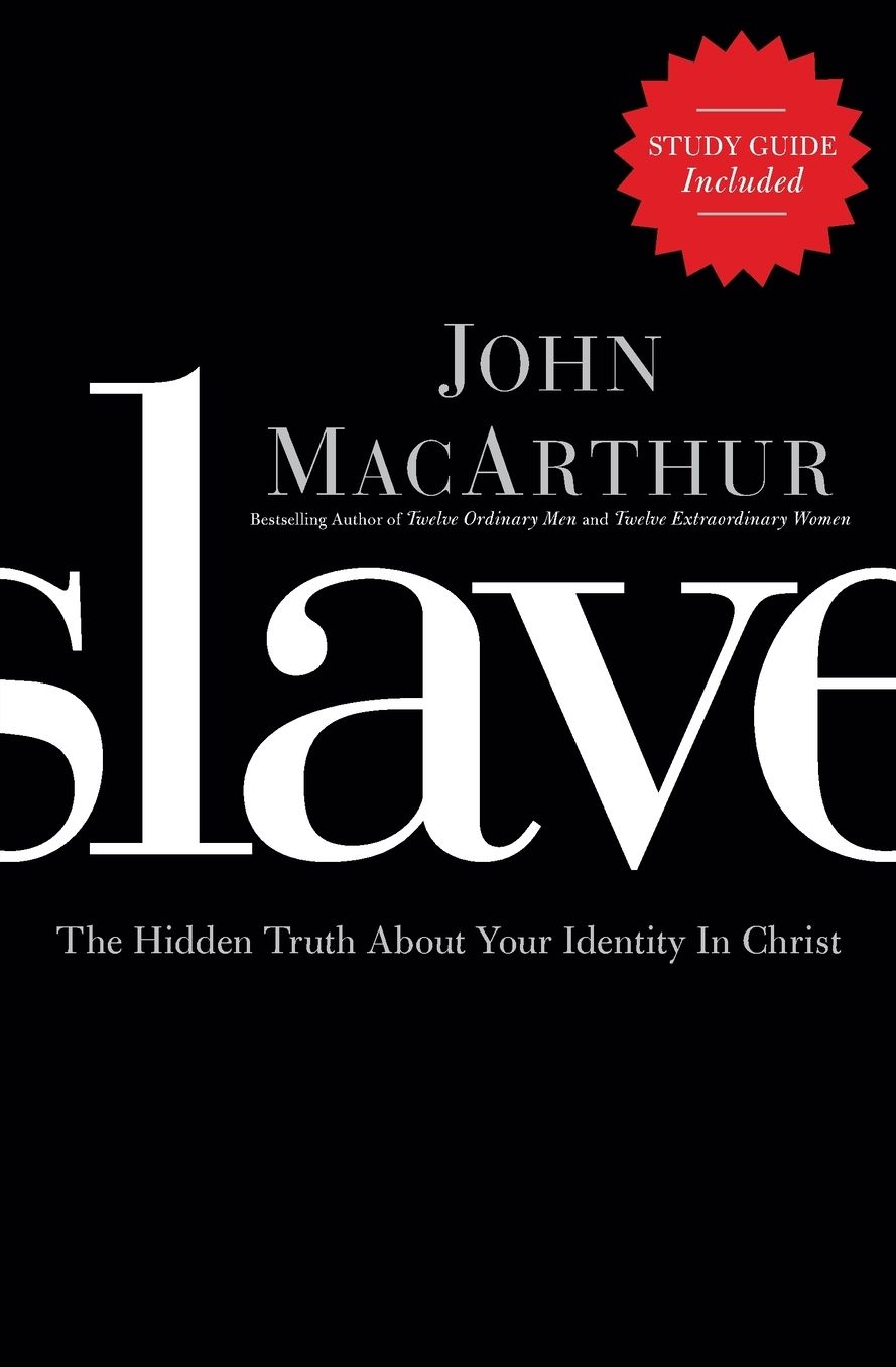 Slave: The Hidden Truth About Your Identity in Christ