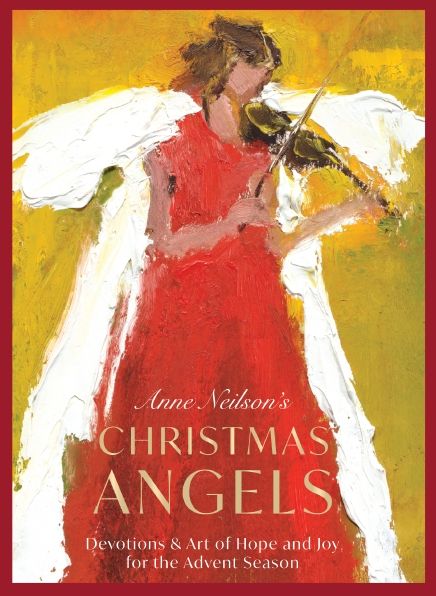 Anne Neilson's Christmas Angels: Devotions and Art of Hope and Joy for the Advent Season (A 28-Day Devotional) - The Perfect Christian Holiday Gift for Women