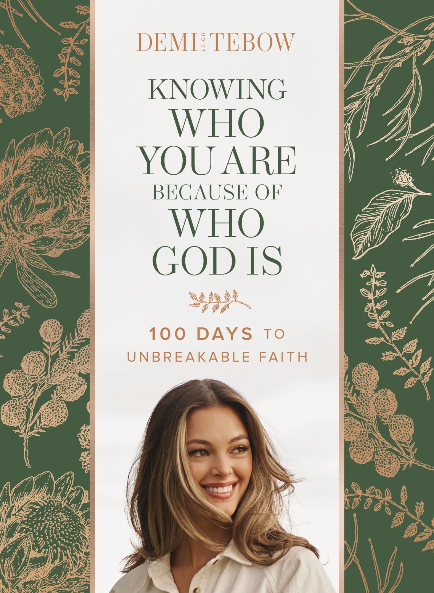 Knowing Who You Are Because of Who God Is: 100 Days to Unbreakable Faith (A Devotional)