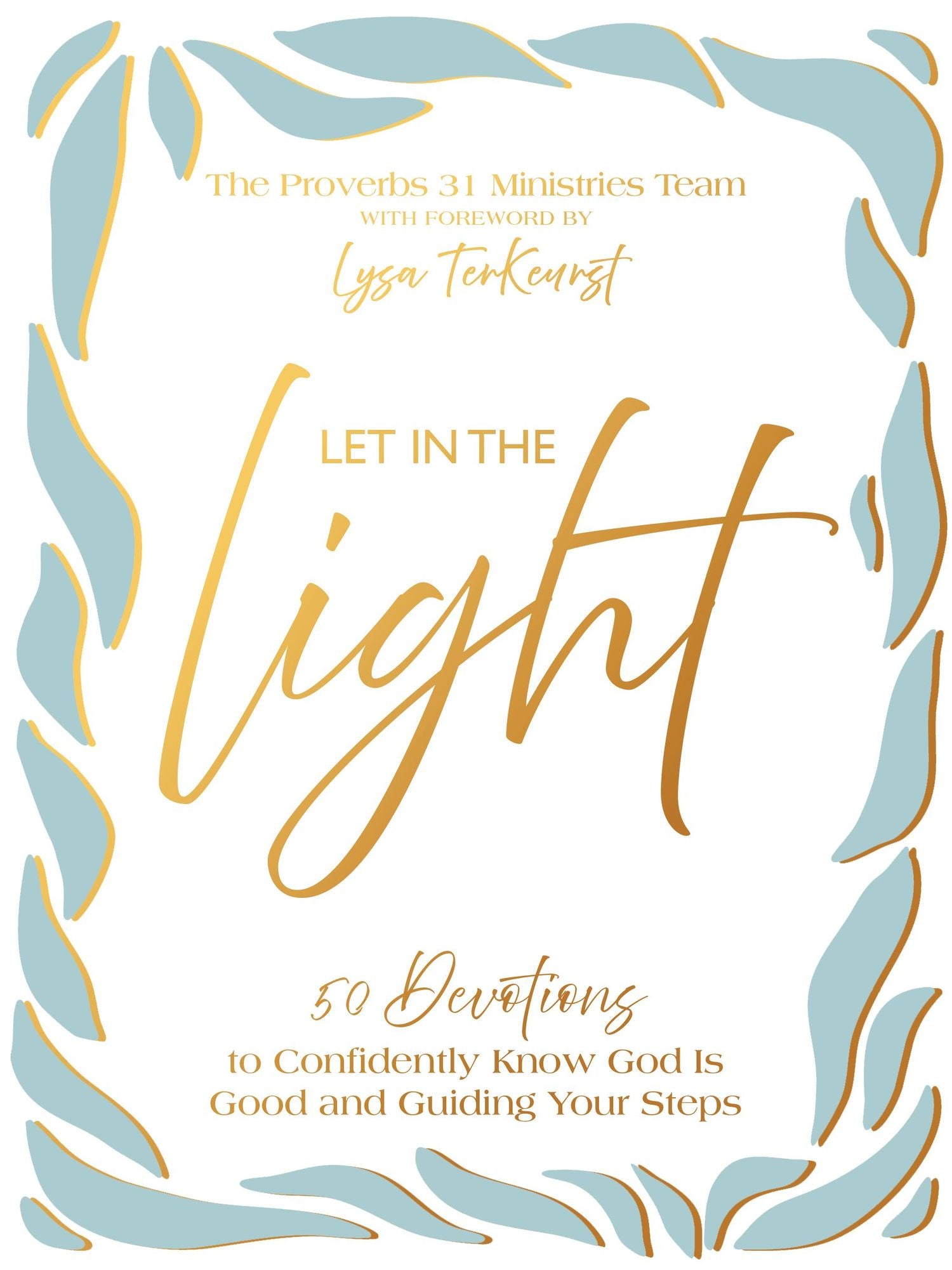 Let In the Light: 50 Devotions to Confidently Know God Is Good and Guiding Your Steps
