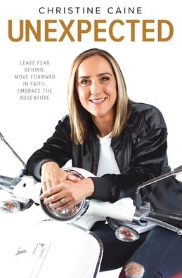 Unexpected: Leave Fear Behind, Move Forward in Faith, Embrace the Adventure
