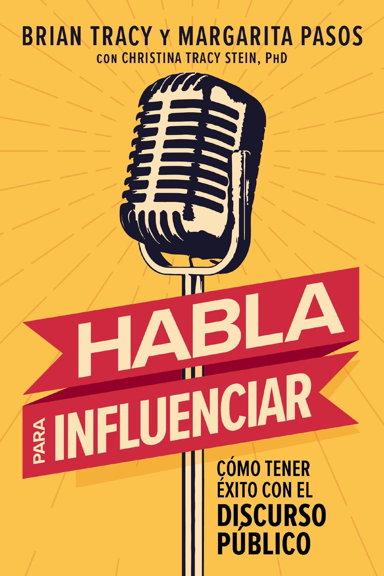 Habla para influenciar: Cómo tener éxito con el discurso público