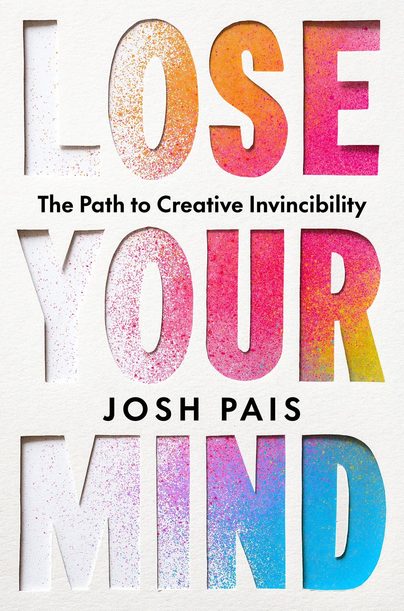Lose Your Mind: The Path to Creative Invincibility