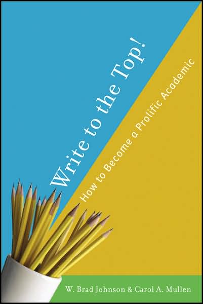 Write to the Top!: How to Become a Prolific Academic