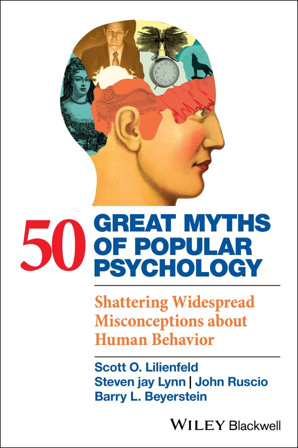 50 Great Myths of Popular Psychology: Shattering Widespread Misconceptions about Human Behavior