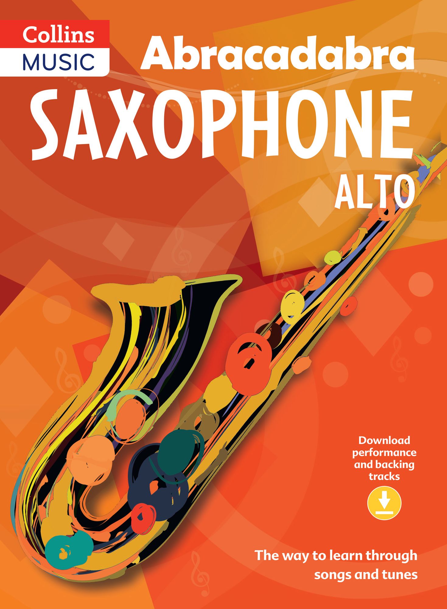 Abracadabra Saxophone (Pupil's book + 2 CDs): The Way to Learn Through Songs and Tunes