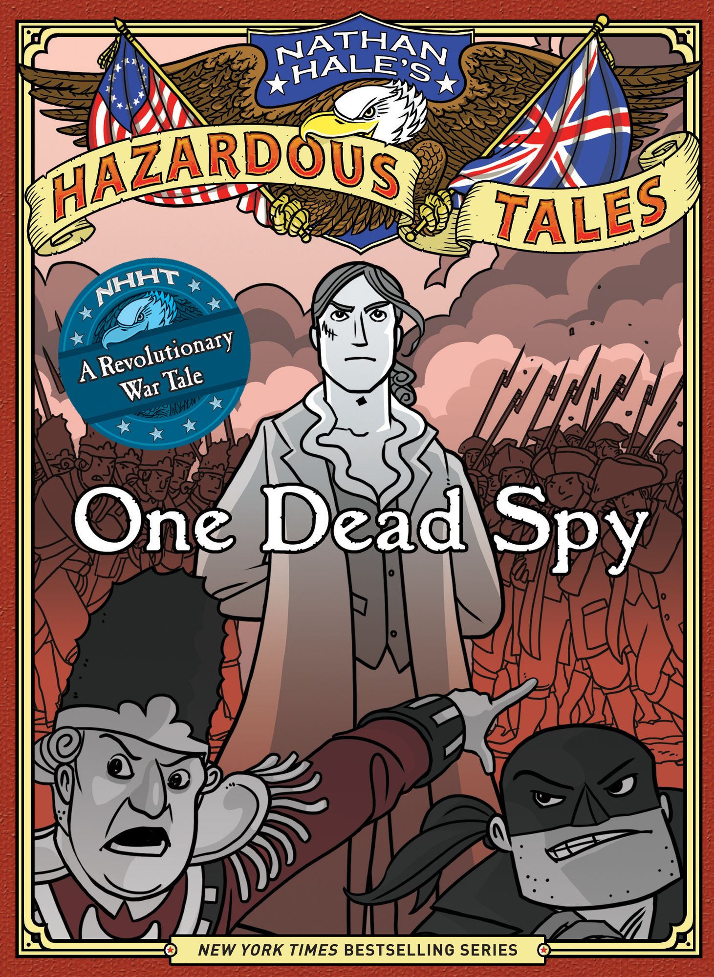 One Dead Spy: A Revolutionary War Tale (Nathan Hale's Hazardous Tales Series #1)