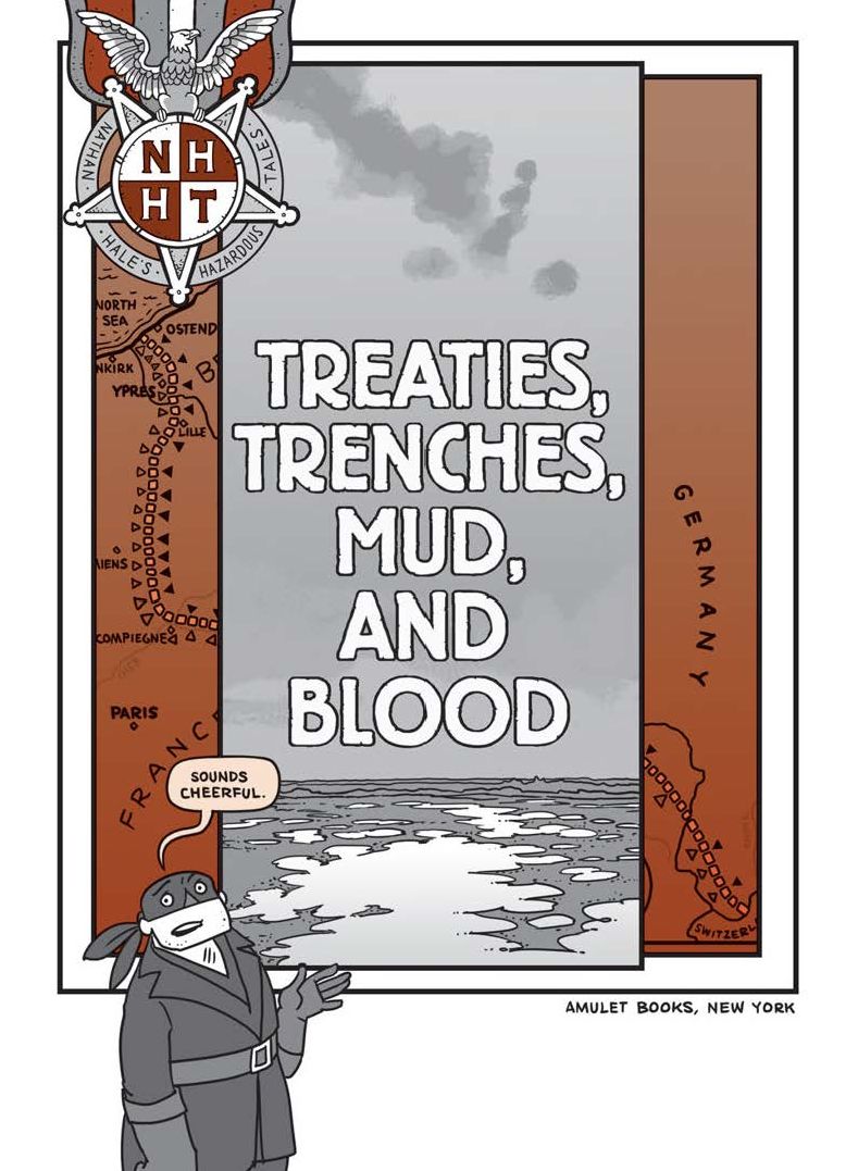 Treaties, Trenches, Mud, and Blood: A World War I Tale (Nathan Hale's Hazardous Tales Series #4)