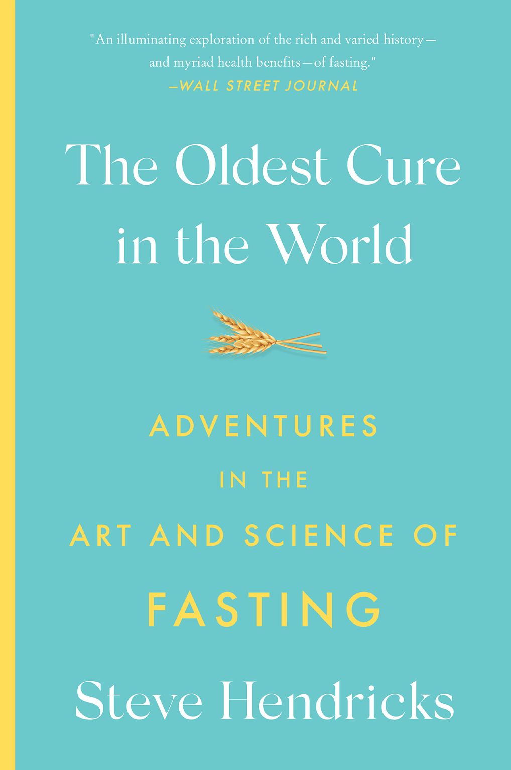 The Oldest Cure in the World: Adventures in the Art and Science of Fasting