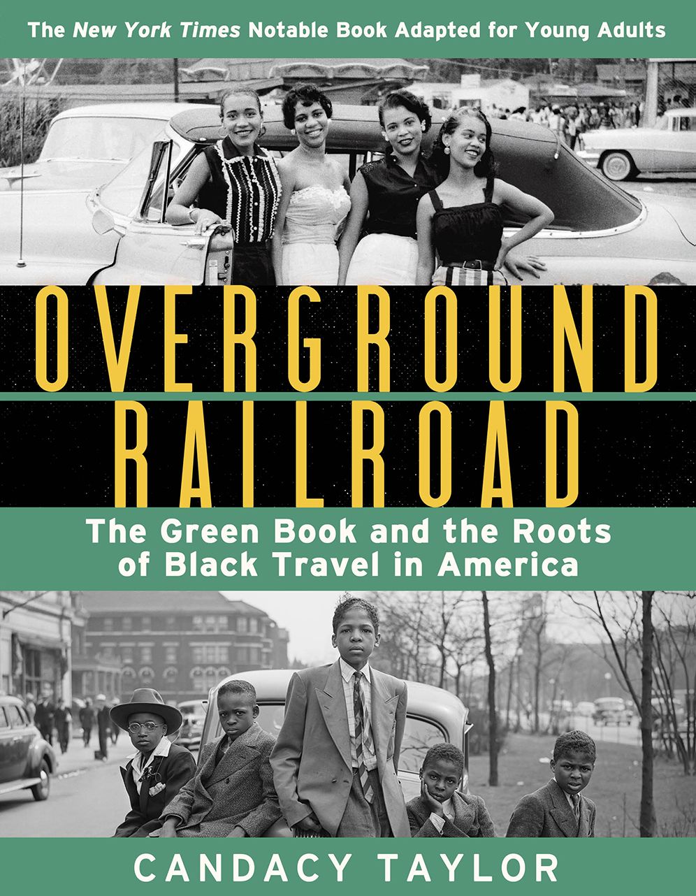 Overground Railroad (The Young Adult Adaptation): The Green Book and the Roots of Black Travel in America