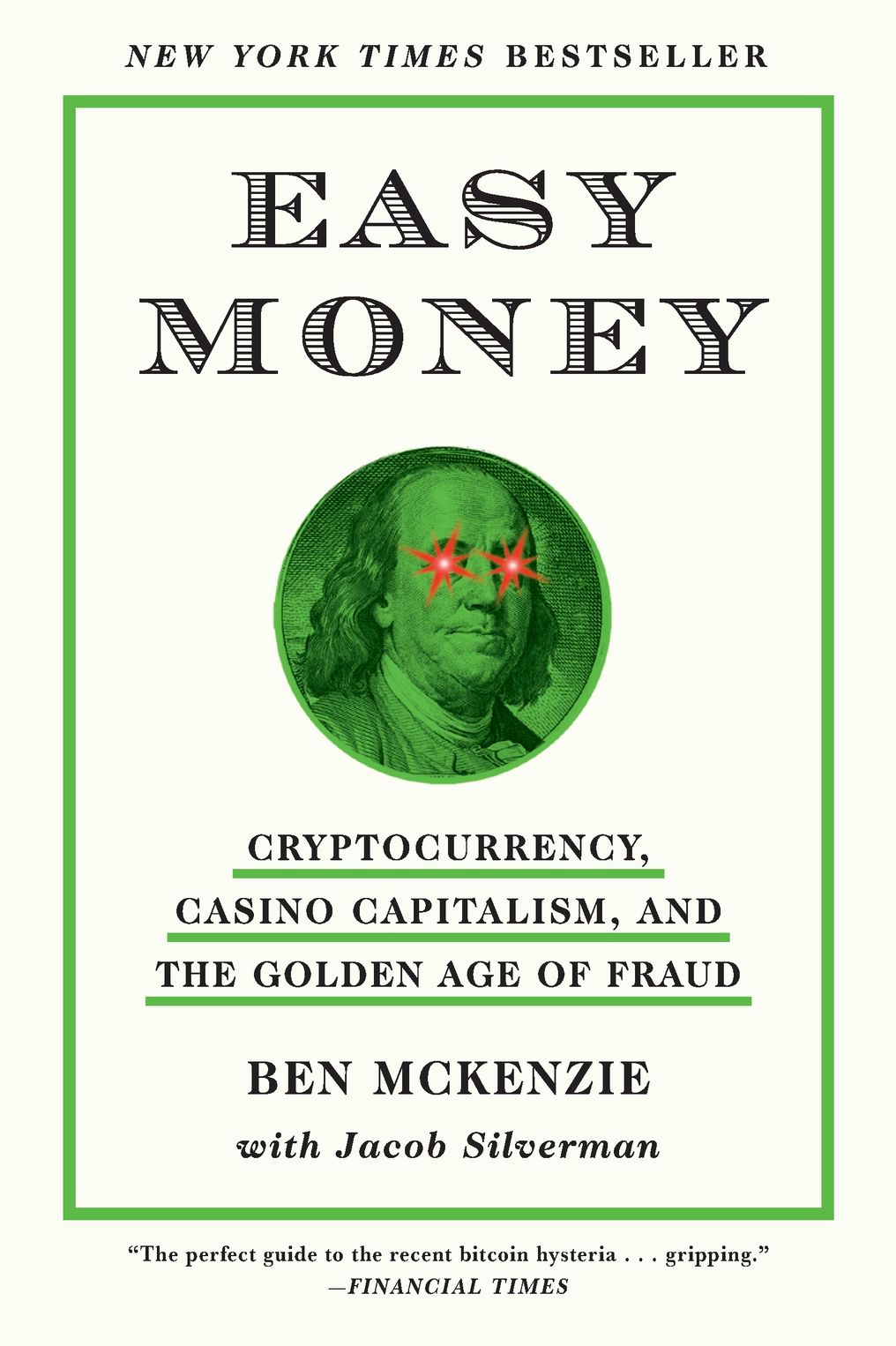 Easy Money: Cryptocurrency, Casino Capitalism, and the Golden Age of Fraud: The Basis for the Documentary Everyone Is Lying to You for Money