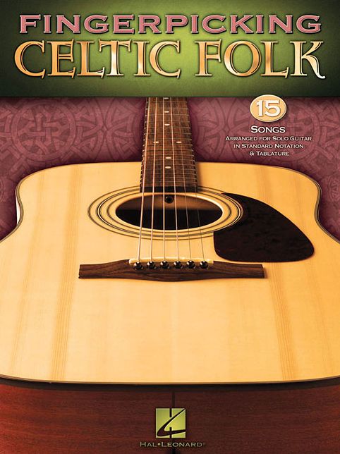 Fingerpicking Celtic Folk: 15 Songs Arranged for Solo Guitar in Standard Notation & Tab