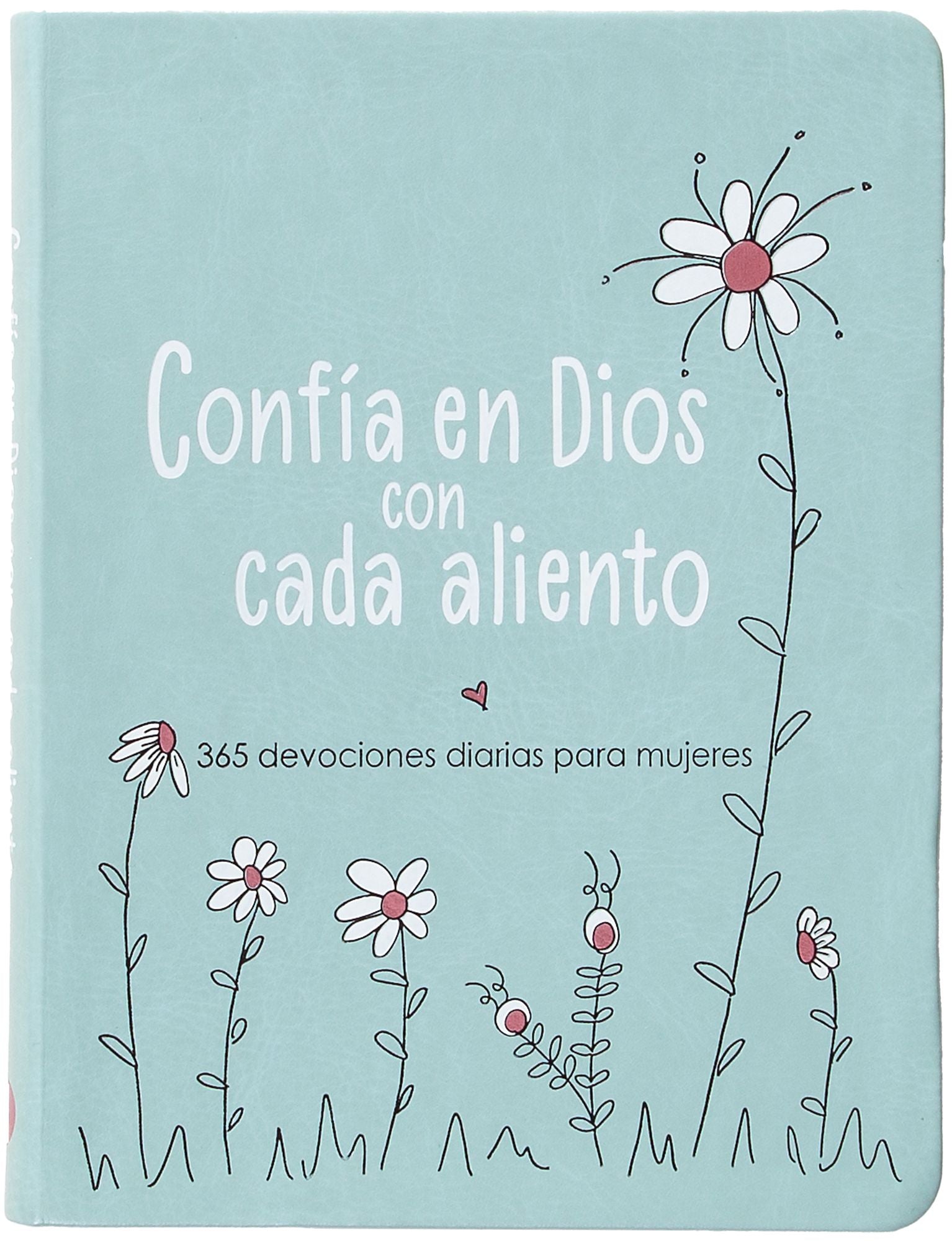 Confía en Dios con cada aliento: 365 devociones diarias para mujeres