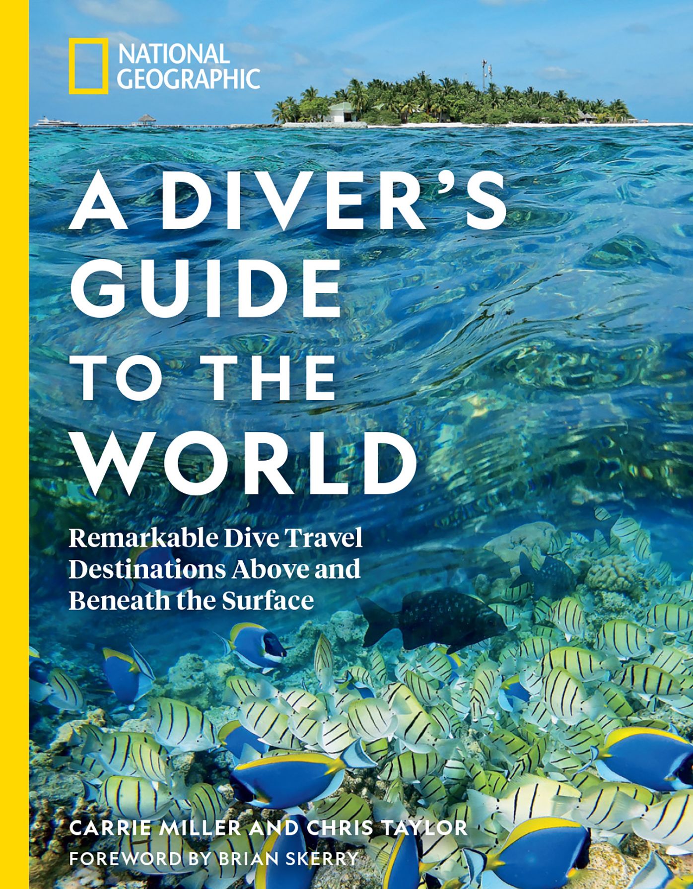 National Geographic A Diver's Guide to the World: Remarkable Dive Travel Destinations Above and Beneath the Surface