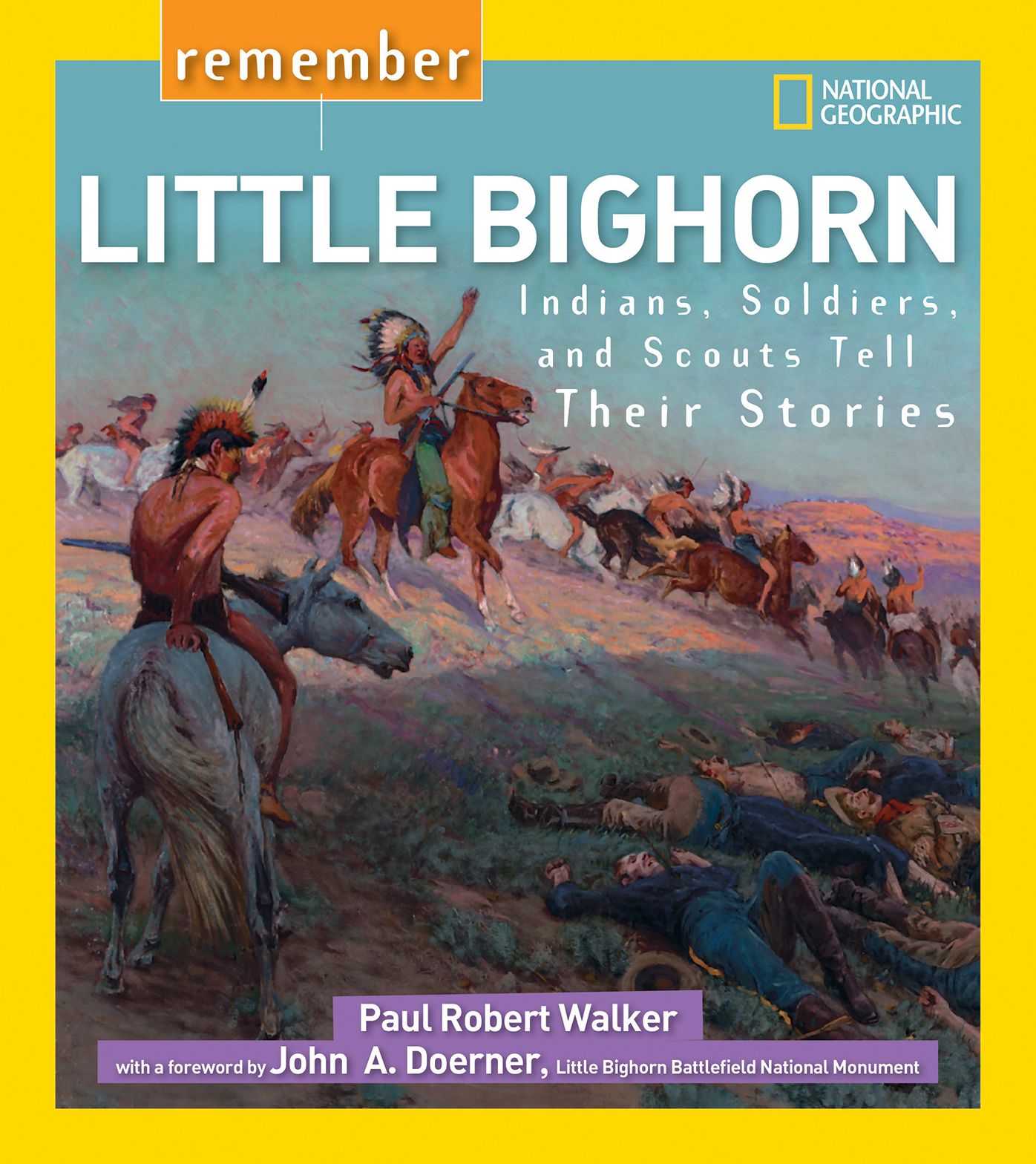 Remember Little Bighorn: Indians, Soldiers, and Scouts Tell Their Stories