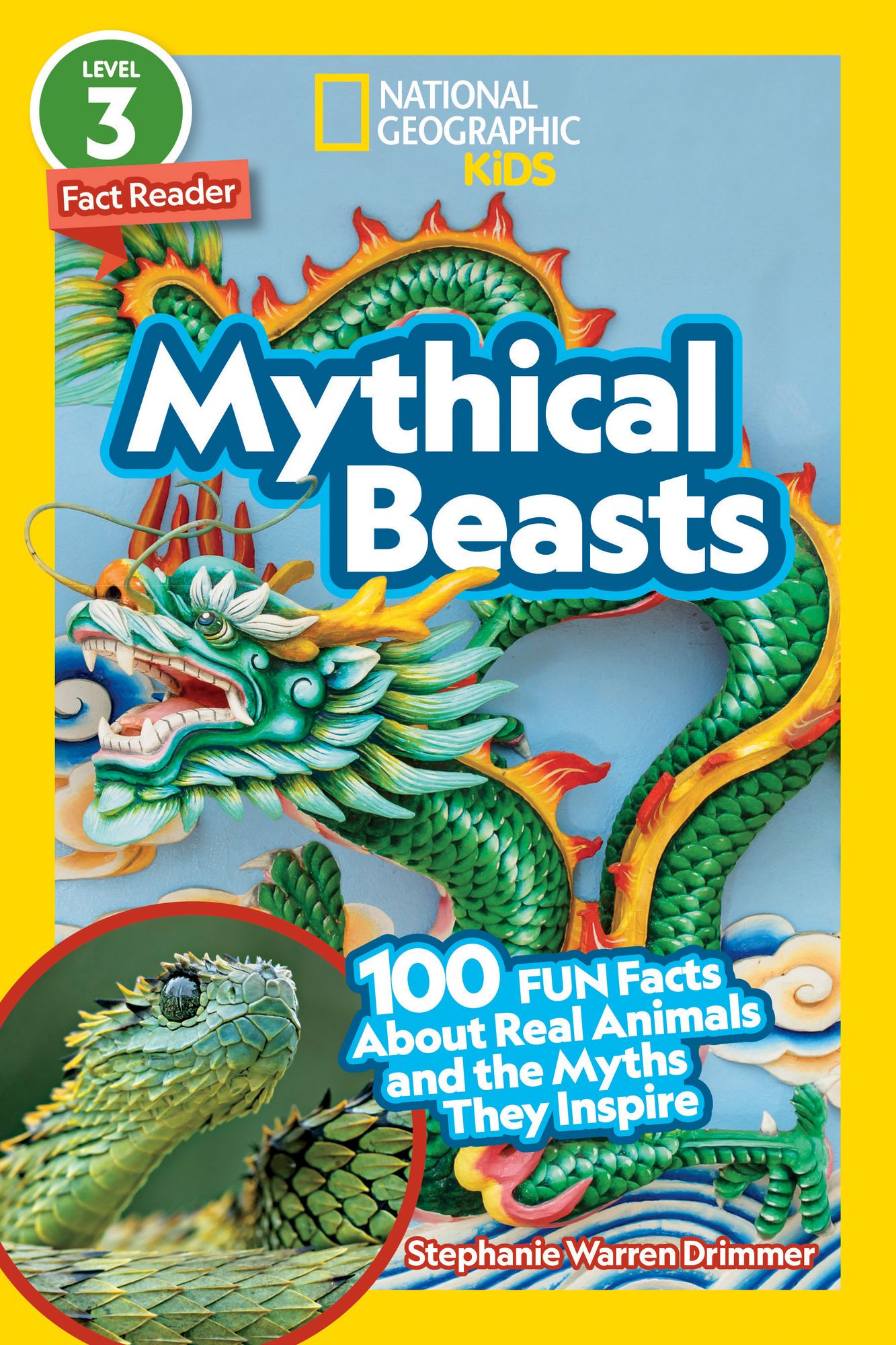 Mythical Beasts (National Geographic Kids Readers, Level 3/Fact Reader): 100 Fun Facts About Real Animals and the Myths They Inspire