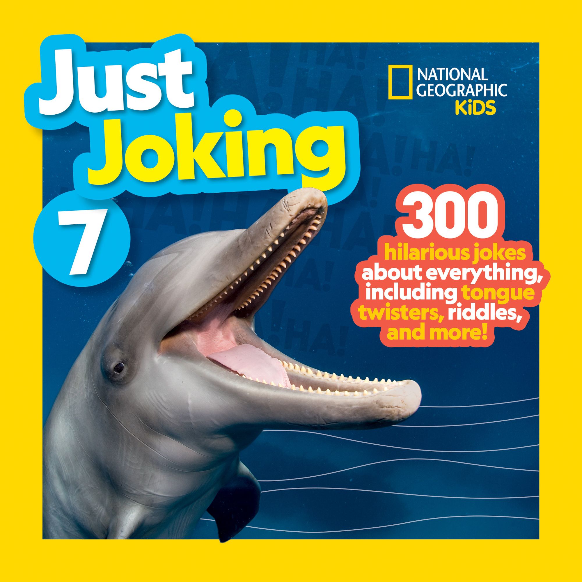 National Geographic Kids Just Joking 7: 300 Hilarious Jokes About Everything, Including Tongue Twisters, Riddles, and More!