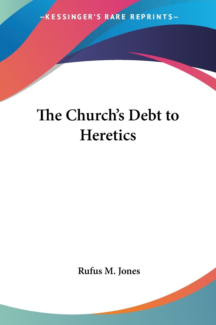 The Church's Debt to Heretics