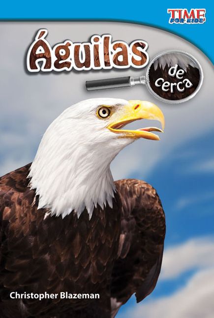 Aguilas de cerca (Eagles Up Close) (TIME For Kids Nonfiction Readers)
