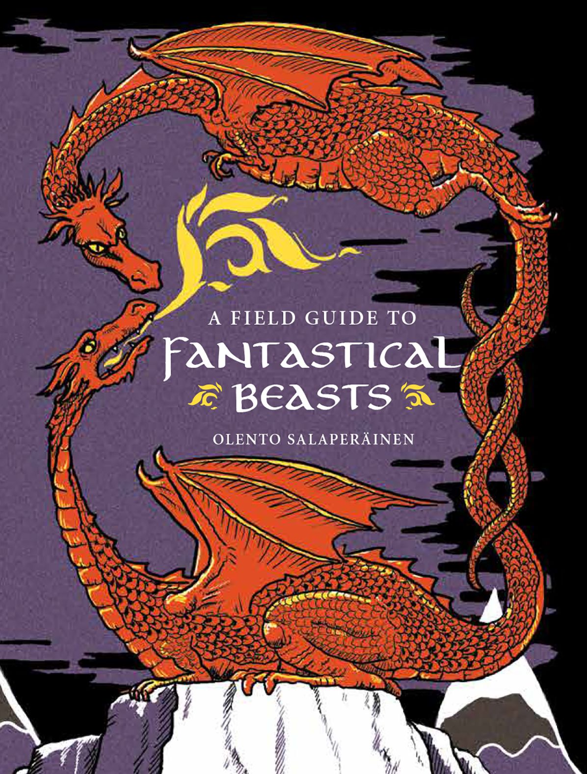 A Field Guide to Fantastical Beasts: An Atlas of Fabulous Creatures, Enchanted Beings, and Magical Monsters
