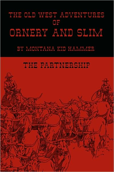 The Old West Adventures of Ornery and Slim: The Partnership