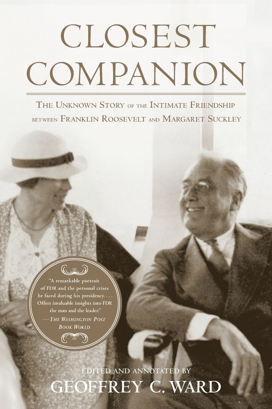 Closest Companion: The Unknown Story of the Intimate Friendship Between Franklin Roosevelt and Margaret Suckley