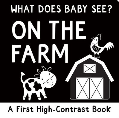What Does Baby See? On the Farm (High Contrast Board Book)