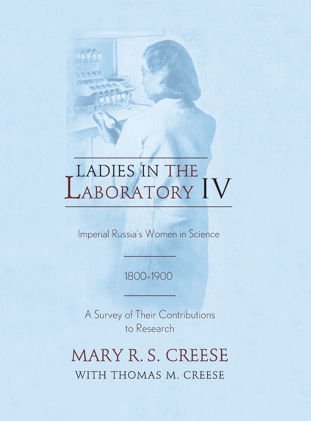 Ladies in the Laboratory IV: Imperial Russia's Women in Science, 1800-1900: A Survey of Their Contributions to Research