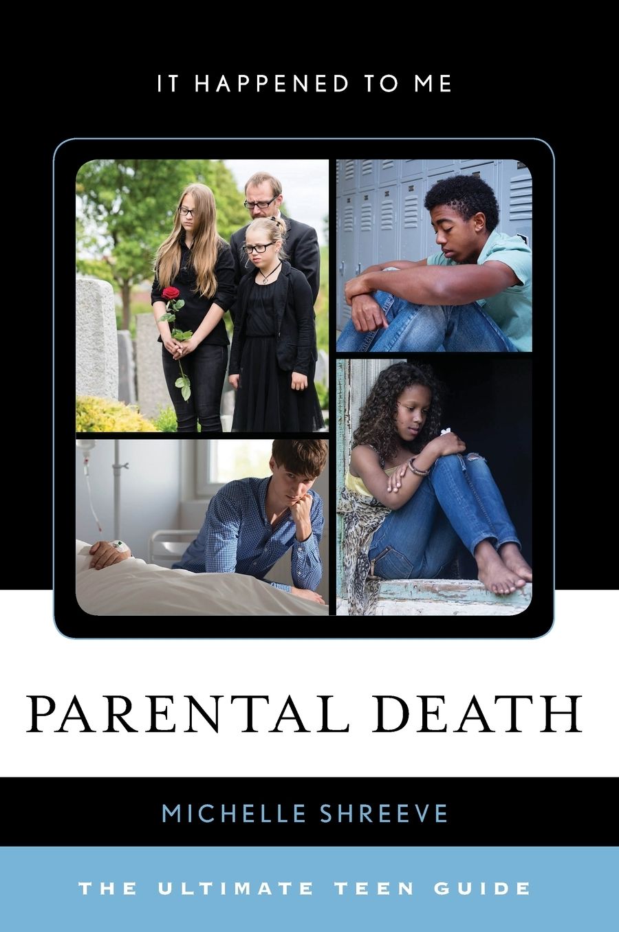 Parental Death: The Ultimate Teen Guide