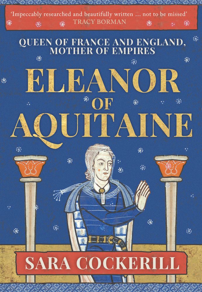 Eleanor of Aquitaine: Queen of France and England, Mother of Empires