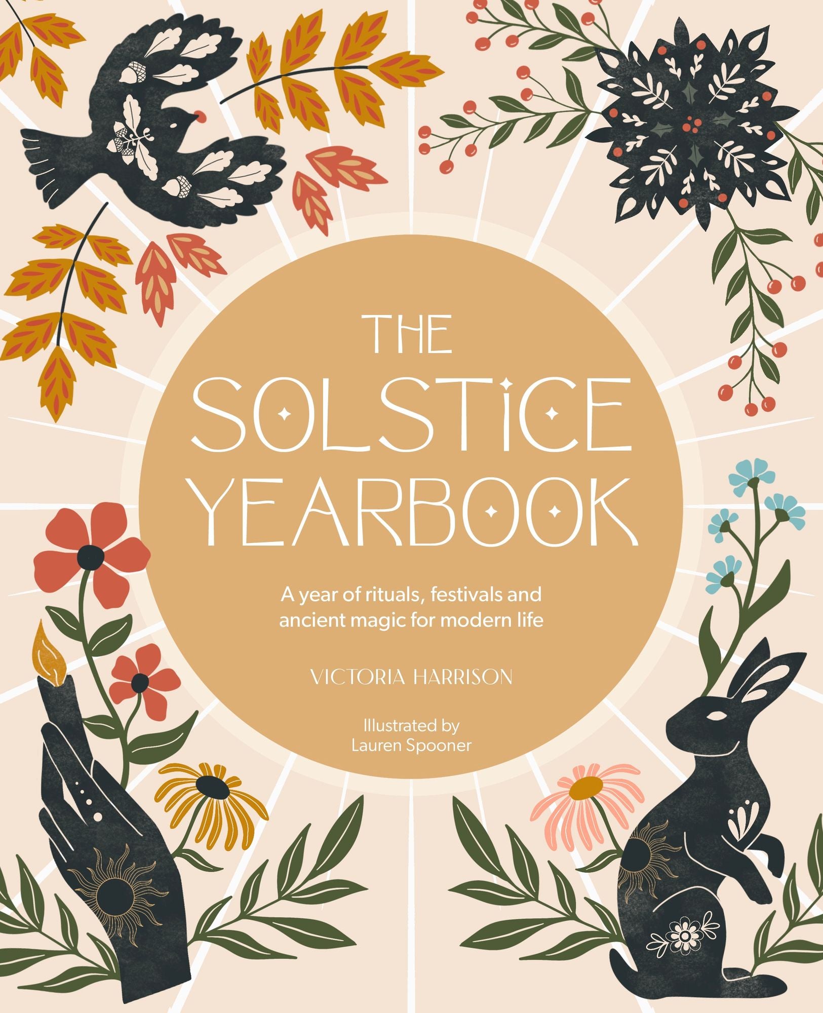 The Solstice Yearbook: A year of rituals, festivals and ancient magic for modern life