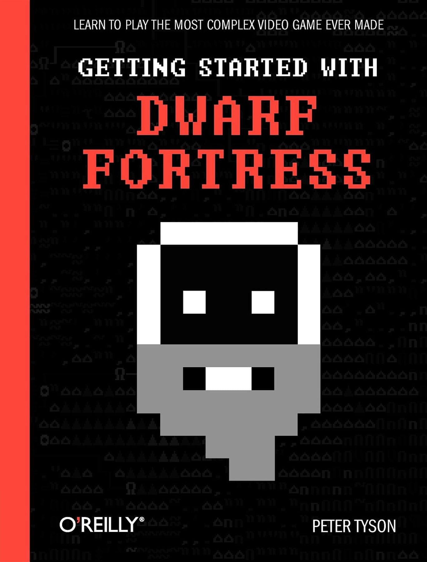 Getting Started with Dwarf Fortress: Learn to play the most complex video game ever made