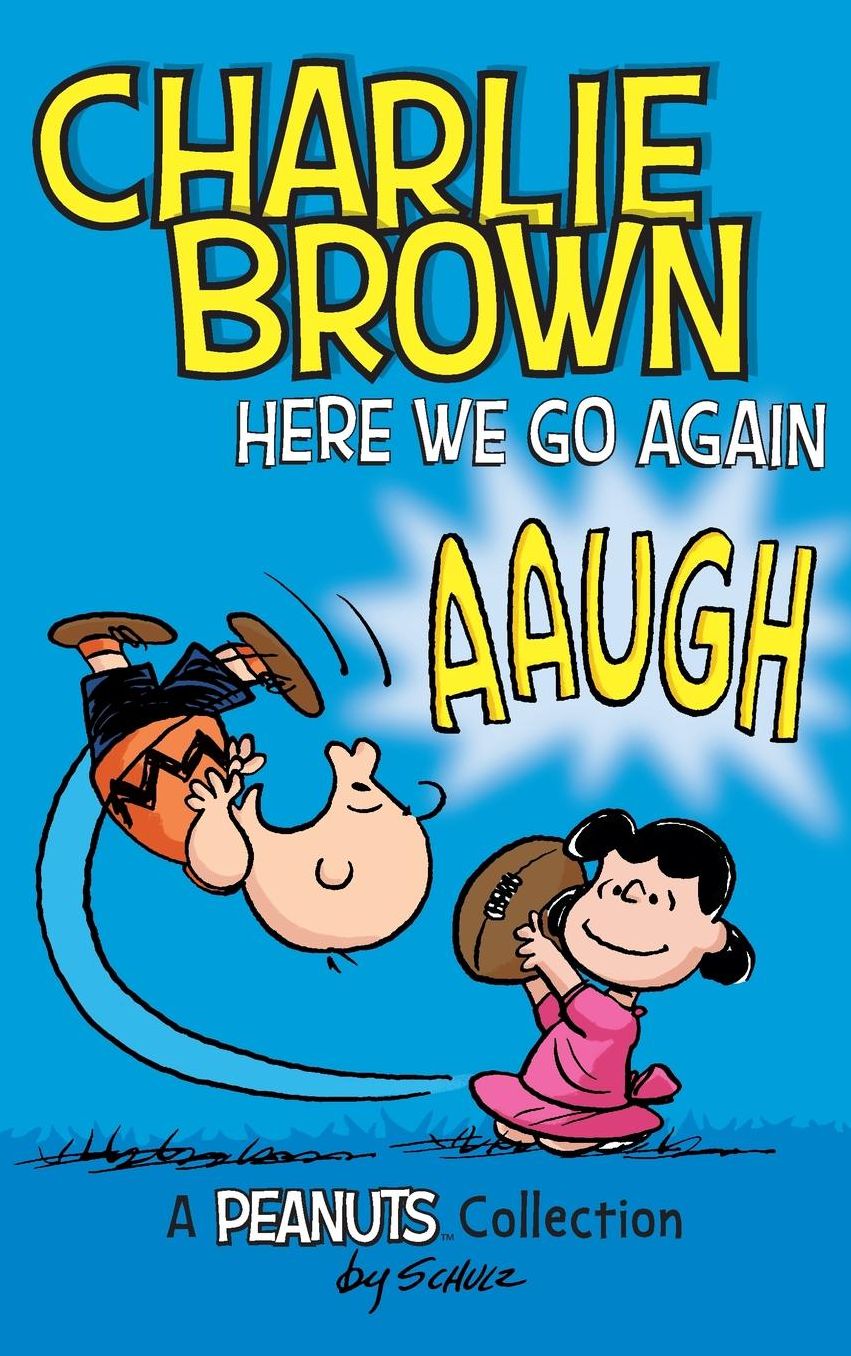 Charlie Brown: Here We Go Again (A Peanuts Collection)