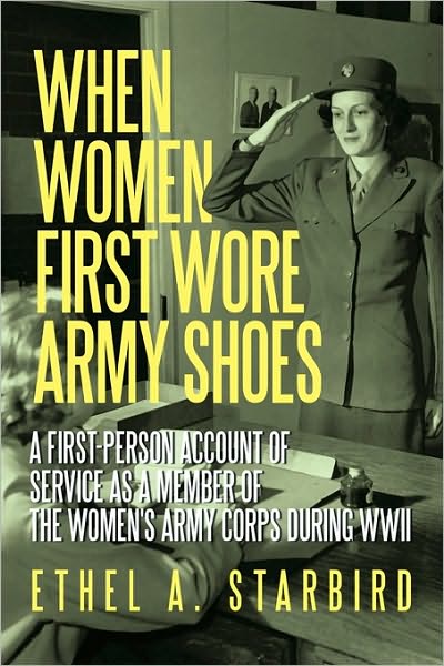 When Women First Wore Army Shoes: A first-person account of service as a member of the Women's Army Corps during WWII.