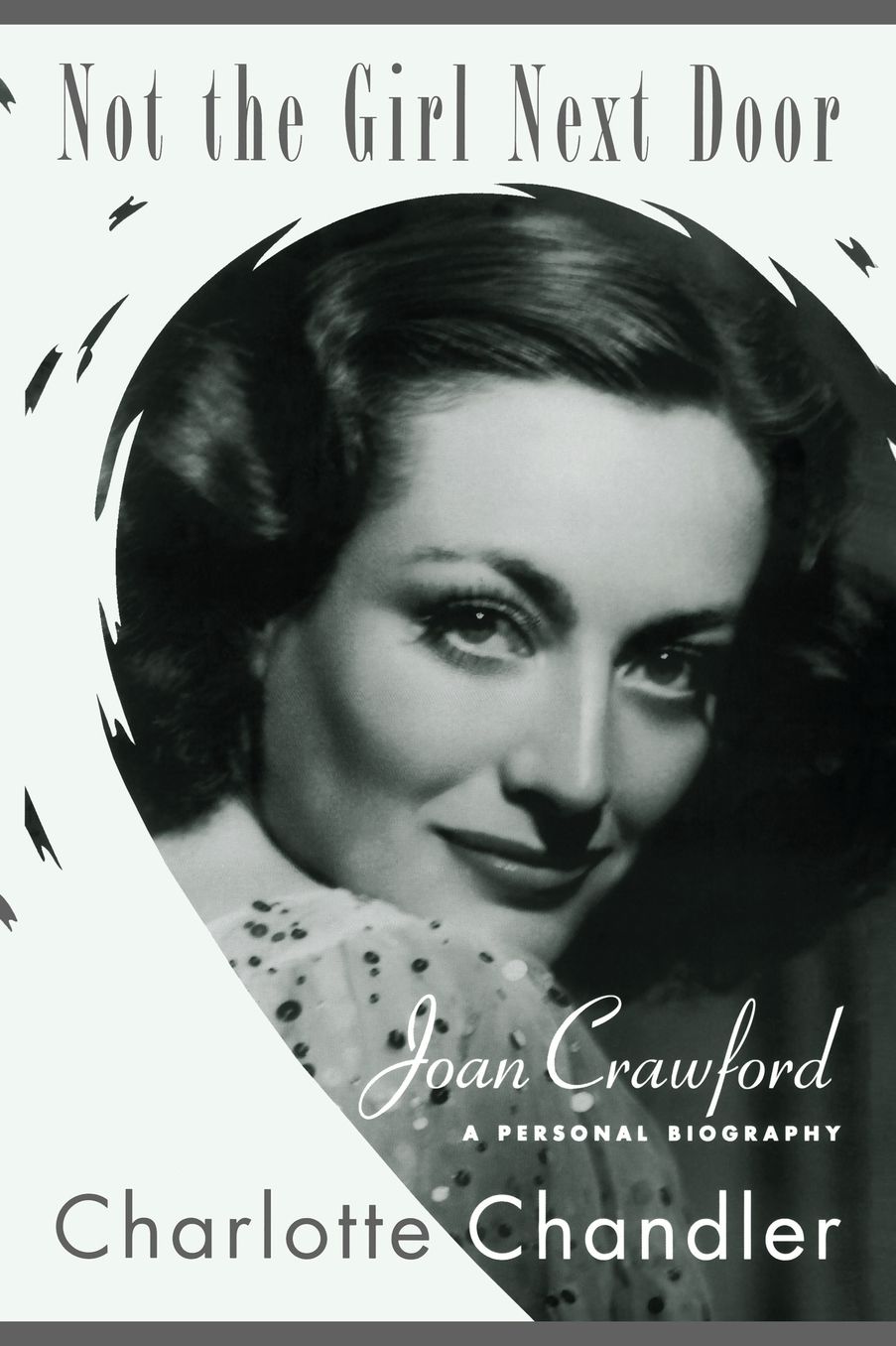 Not the Girl Next Door: Joan Crawford, a Personal Biography