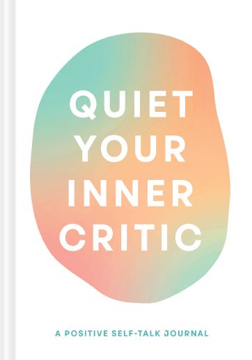 Quiet Your Inner Critic: A Positive Self-Talk Journal