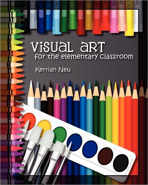 Visual Art for the Elementary Classroom